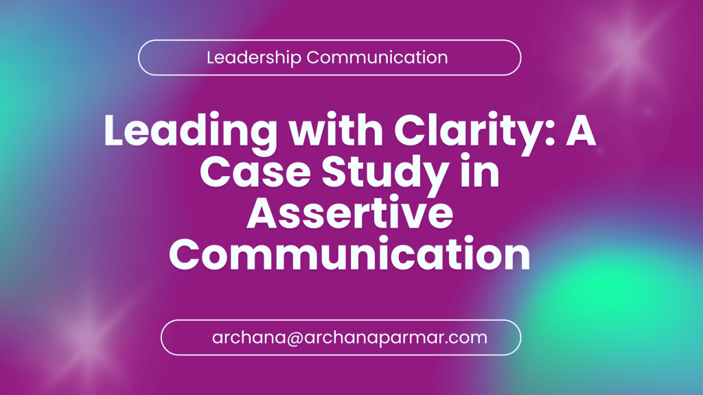 Leadership communication - Archana Parmar