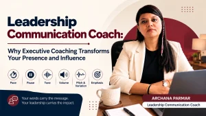 Leadership Communication Coach: Why Executive Coaching Transforms Your Presence and Influence