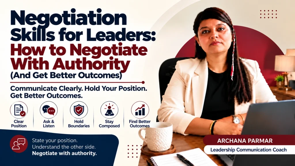 Negotiation Skills for Leaders blog thumbnail featuring Archana Parmar, Leadership Communication Coach, with key negotiation principles including clear communication, holding boundaries, staying composed and achieving better outcomes.