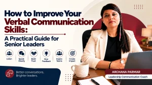 How to Improve Your Verbal Communication Skills: A Practical Guide for Senior Leaders