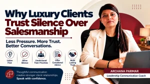 Why Luxury Clients Trust Silence Over Salesmanship